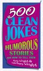 500 Clean Jokes and Humorous Stories And How to Tell Them