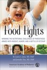 Food Fights Winning the Nutritional Challenges of Parenthood Armed with Insight Humor and a Bottle of Ketchup