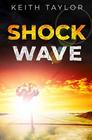 Shock Wave A Post Apocalyptic Survival Thriller
