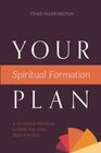 Your Spiritual Formation Plan: A Devotional Workbook to Guide Your Next Steps with God