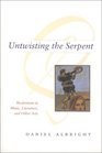 Untwisting the Serpent  Modernism in Music Literature and Other Arts