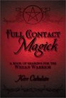 Full Contact Magick A Book of Shadows for the Wiccan Warrior
