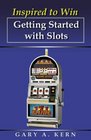 Inspired to Win Getting Started With Slots