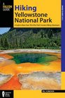 Hiking Yellowstone National Park 3rd A Guide to More than 100 of the Park's Greatest Hiking Adventures