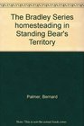The Bradley Series Homesteading in Standing Bear's Territory