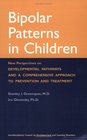 Bipolar Patterns in Children New Perspectives on Developmental Pathways and a Comprehensive Approach to Prevention and Treatment