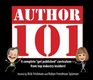 Author 101 A Complete Get Published Curriculum  From Top Industry Insiders