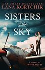 Sisters of the Sky An utterly sweeping and heartbreaking WW2 novel for 2023