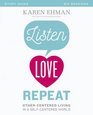 Listen Love Repeat Study Guide OtherCentered Living in a SelfCentered World