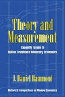 Theory and Measurement  Causality Issues in Milton Friedman's Monetary Economics