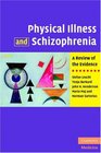 Physical Illness and Schizophrenia A Review of the Evidence