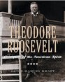 Theodore Roosevelt  Champion of the American Spirit