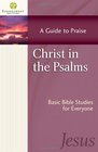 Christ in the Psalms A Guide to Praise