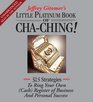 The Little Platinum Book of ChaChing 325 Strategies to Ring Your Own  Register in Business and Personal Success