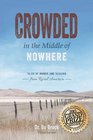 Crowded in the Middle of Nowhere Tales of Humor and Healing from Rural America