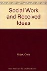 Social Work and Received Ideas
