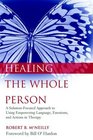 Healing the Whole Person A SolutionFocused Approach to Using Empowering Language Emotions and Actions in Therapy