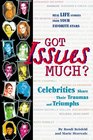 Got Issues Much?: Celebrities Share Their Traumas and Triumphs