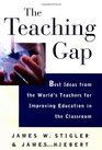 The Teaching Gap Best Ideas from the World's Teachers for Improving Education in the Classroom