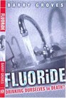 Fluoride Drinking Ourselves to Death