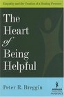 The Heart of Being Helpful Empathy And the Creation of a Healing Presence