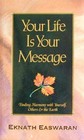 Your Life Is Your Message: Finding Harmony With Yourself, Others  the Earth