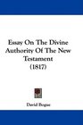 Essay On The Divine Authority Of The New Testament