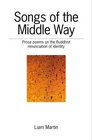 Songs of the Middle Way Prose poems on the Buddhist renunciation of identity