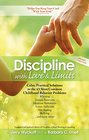 Discipline with Love  Limits Calm Practical Solutions to the 43 Most Common Childhood Behavior Problems