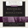 Rousseau and Revolution A History of Civilization in France England and Germany from 1756 and in the Remainder of Europe from 1715 to 1789