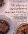 The Almost No Cholesterol Gourmet Cookbook