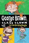 Let the Burping Begin (George Brown, Class Clown, Bks 1-3)