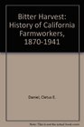 Bitter Harvest History of California Farmworkers 18701941