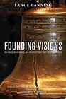 Founding Visions The Ideas Individuals and Intersections that Created America