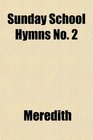 Sunday School Hymns No 2