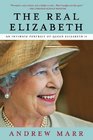 The Real Elizabeth An Intimate Portrait of Queen Elizabeth II