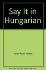Say It in Hungarian