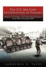 The US Military Intervention in Panama Origins Planning and Crisis Management June 1987December 1989