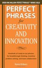 Perfect Phrases for Creativity and Innovation: Hundreds of Ready-to-Use Phrases for Break-Through Thinking, Problem Solving, and Inspiring Team Collaboration (Perfect Phrases Series)