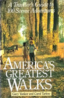 America's Greatest Walks A Traveler's Guide to 100 Scenic Adventures