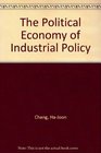 The Political Economy of Industrial Policy