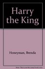Harry the King