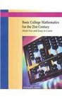 Basic College Mathematics for the 21st Century Made Fun and Easy to Learn