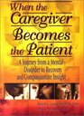 When the Caregiver Becomes the Patient A Journey from a Mental Disorder to Recovery and Compassionate Insight