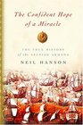 The Confident Hope of a Miracle  The True History of the Spanish Armada