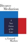 Divorce Mediation A New Vision of the Law