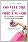 Confessions of a Credit Junkie Everything You Need to Know to Avoid the Mistakes I Made