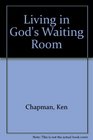 Living in God's Waiting Room
