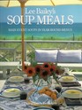 Lee Bailey's Soup Meals