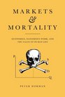 Markets and Mortality Economics Dangerous Work and the Value of Human Life